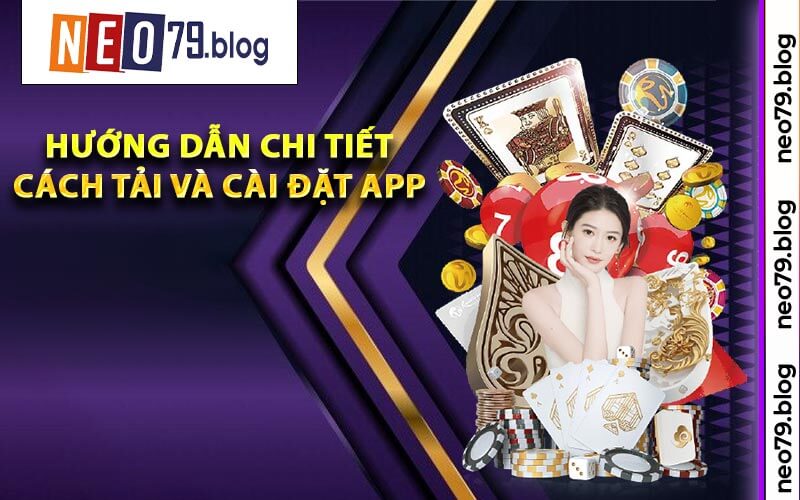 Hướng Dẫn Chi Tiết Cách Tải Và Cài Đặt App